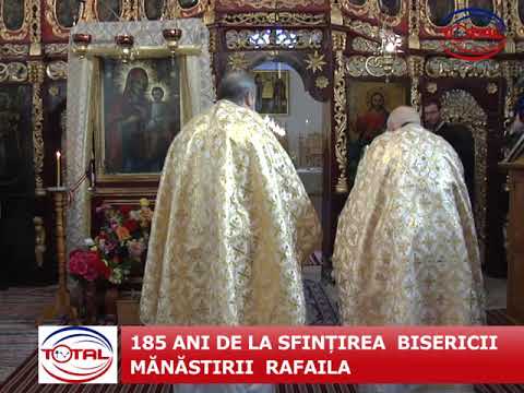 VIDEO: 185 ANI DE LA SFINȚIREA  BISERICII  MĂNĂSTIRII  RAFAILA
