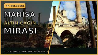 Manisa’nın Tarihi Yerleri | Lidya’dan Şehzadeler Şehrine (4K Belgesel)