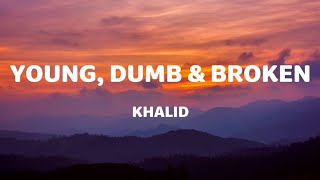 Download lagu Young, Dumb & Broken - Khalid (Lyrics) mp3