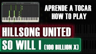 So Will I (100 Billion X) - Hillsong UNITED | Piano Tutorial | How to play