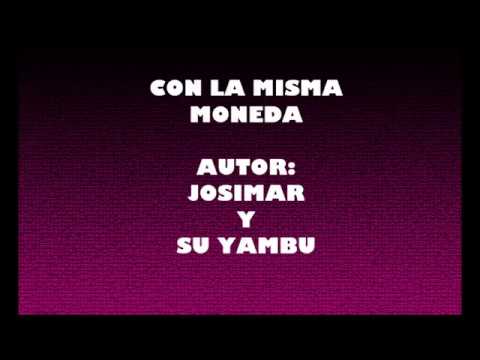Con la misma moneda Josimar y Su Yambu -  LETRA