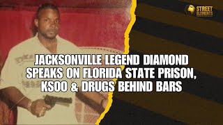 Jacksonville Legend Diamond Speaks on Florida State Prison, Ksoo & Drugs Behind Bars