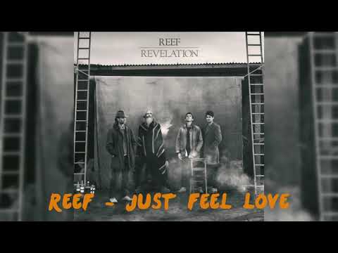 Reef - Just Feel Love