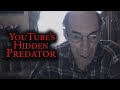 YouTube's Hidden Predator