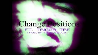 Wiz Ft. Trigga Tre - Change Positions (Prod. By Thorobreads)