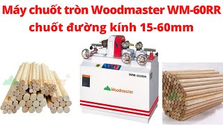 Máy chuốt tròn từ 15 đến 60mm của Woodmaster | WM-60RR