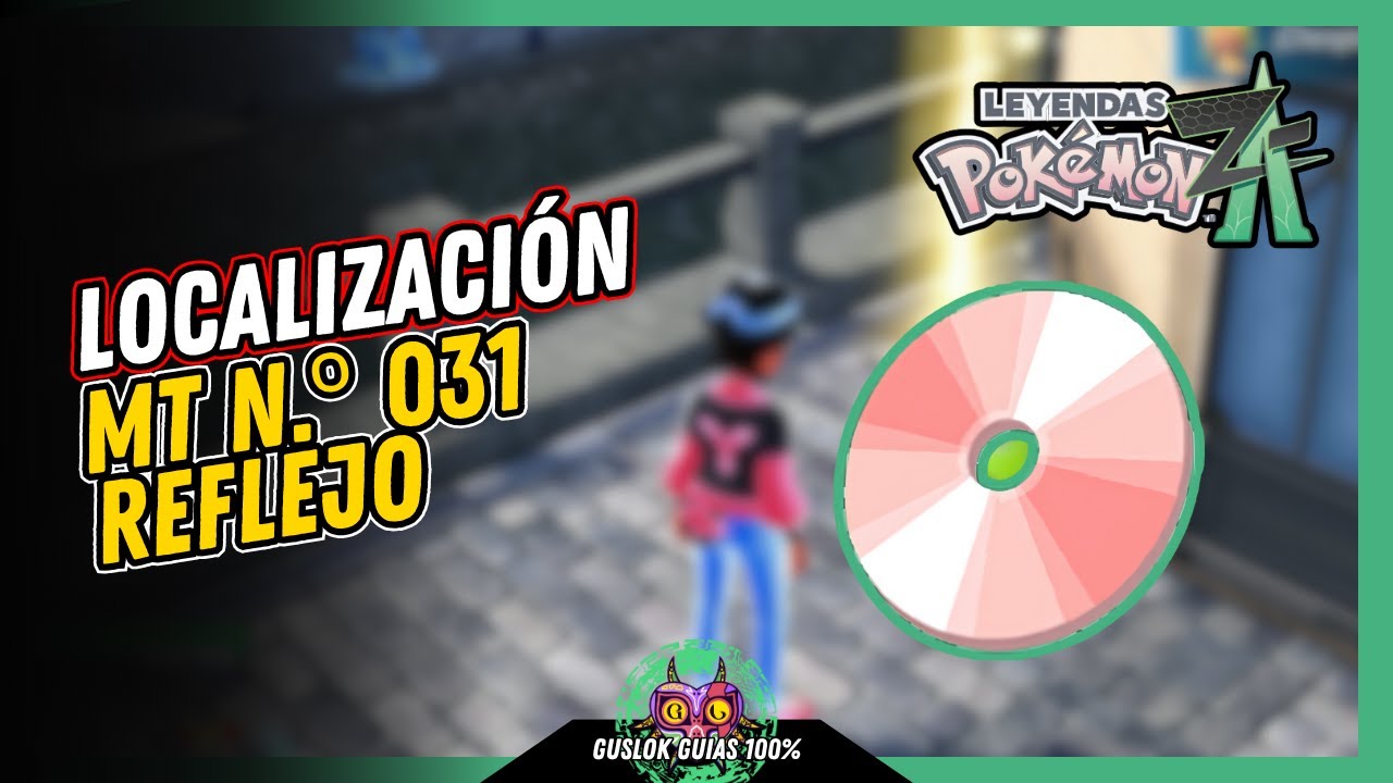 UBICACIÓN de la MT N.º 031: REFLEJO | GUÍA 100% | 💯Leyendas Pokemon: Z-A🏆 UBICACIÓN de la MT N.º 031: REFLEJO | GUÍA 100% | 💯Leyendas Pokemon: Z-A🏆