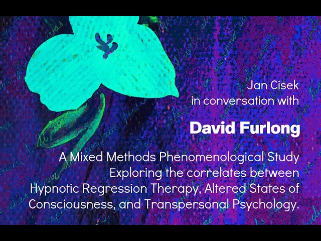 Science for a Conscious World:  David Furlong on hypnotic regression therapy, altered states of consciousness, & transpersonal psychology.