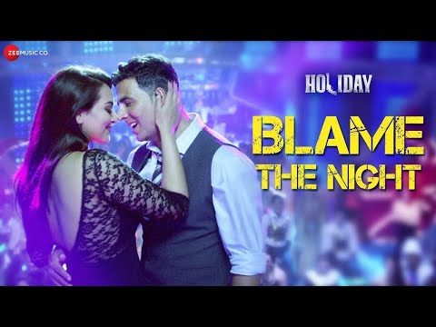 #arijitsingh | Blame The Night | Holiday | Akshay Kumar, Sonakshi Sinha | Aditi Singh Sharma