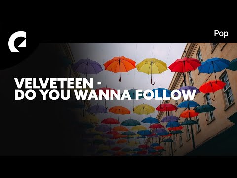 Velveteen - Do You Wanna Follow