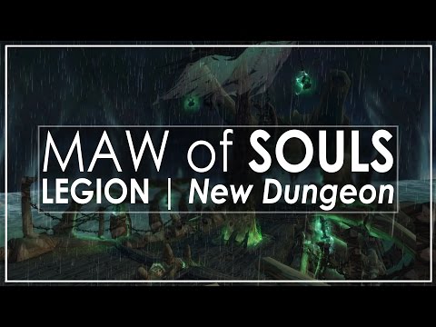 WoW Legion: Maw of Souls - The Most Impressive Legion Dungeon Yet!