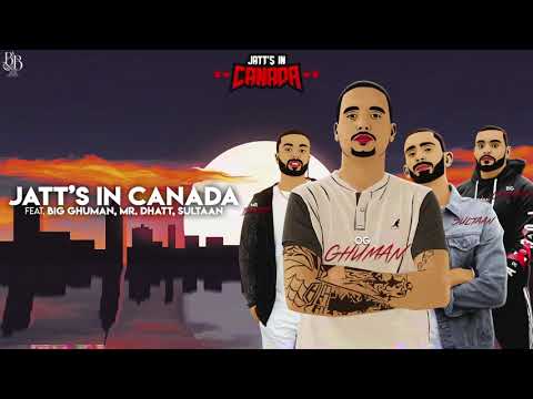Jatt's In Canada Ft. BIG Ghuman, Mr.Dhatt & Sultaan
