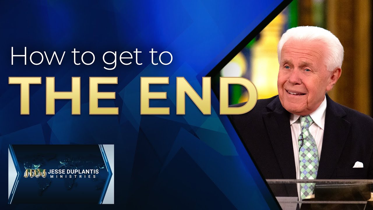 How To Get To The End | Jesse Duplantis