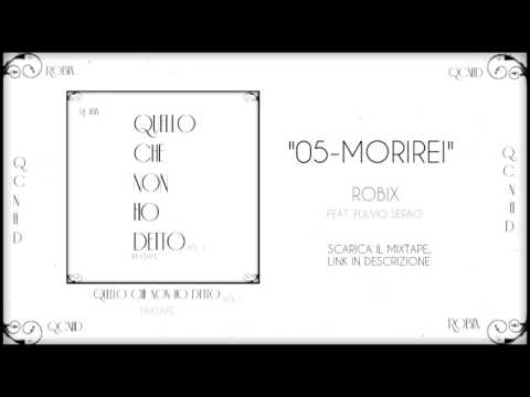 Robix - Morirei feat. Fulvio Serao (QCNHD Vol.1)