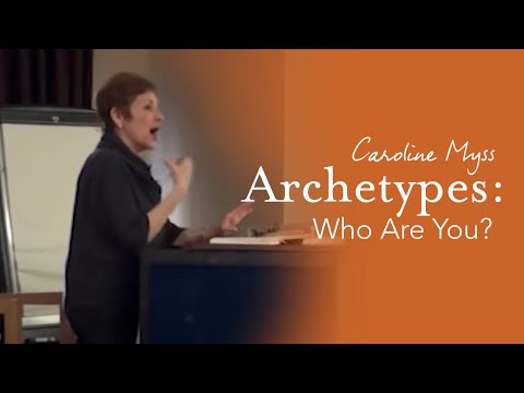Caroline Myss - Archetypes: Who are you?