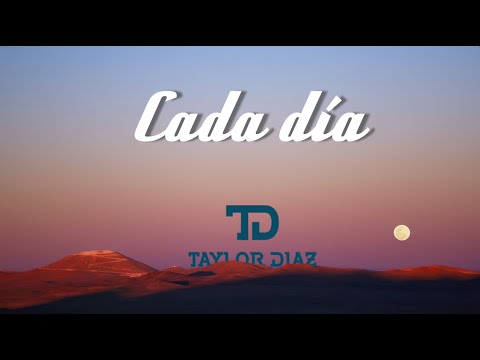 Taylor Díaz - Cada día (Lyric Video)