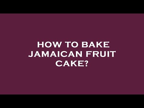 How to bake jamaican fruit cake?