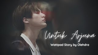 Download lagu Untuk Arjuna || Wattpad Story by Olehdra mp3