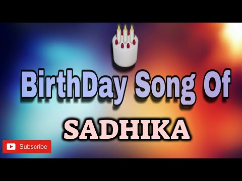 HAPPY BIRTHDAY SADHIKA / HBDSADHIKA / BIRTHDAYSONGWITHNAME