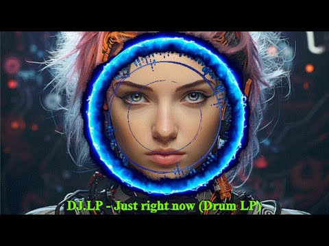 DJ.LP - Just right now (Drum LP) (2024, NewMusic, Mix,  Remix, Studio Work Ableton)