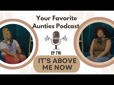 Ep 716: It’s Above Me Now