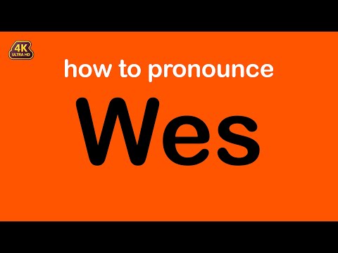 how to pronounce Wes correctly