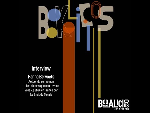 Interview d'Hanna Bervoets - Les choses que nous avons vues