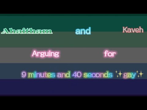 Alhaitham and Kaveh bickering like an old married couple for 9 minutes and 40 seconds straight