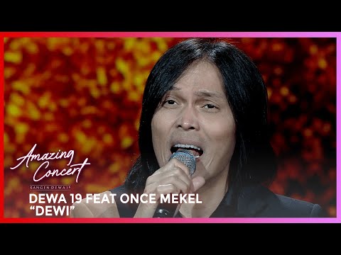 DEWA 19 FEAT ONCE MEKEL - DEWI | AMAZING CONCERT GTV