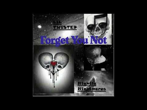 Lil Twisted - Forget You Not