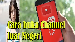 Cara Buka Channel Luar Negeri #Youtube