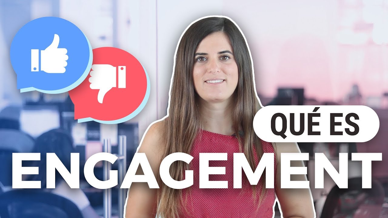 ENGAGEMENT ¿Qué es? - Claves para mejorarlo en marketing y redes sociales