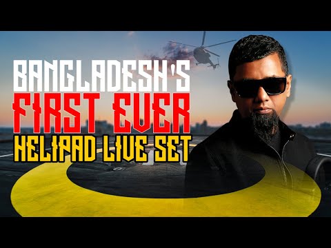 DJ Rahat - Bangladesh's 1st Ever Helipad Live Set | Official Video | EDM - DJ Rahat