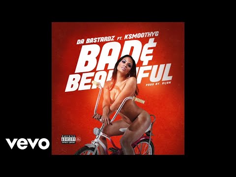 Da Bastardz - Bad & Beautiful ft. KSmoothYG