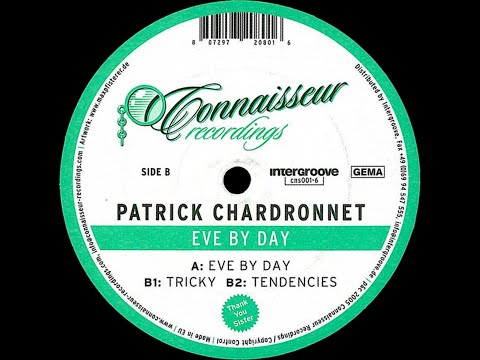 Patrick Chardronnet - '' Eve by Day '' (Original Mix) - Eve By Day . 2005 - Connaisseur Recordings .