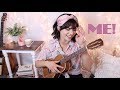 ME! - Ukulele Cover (Taylor Swift feat. Brendon Urie)