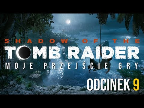 Walkthrough: Shadow of the Tomb Raider - Odc. 9 (po polsku, 60fps, bez komentarza)