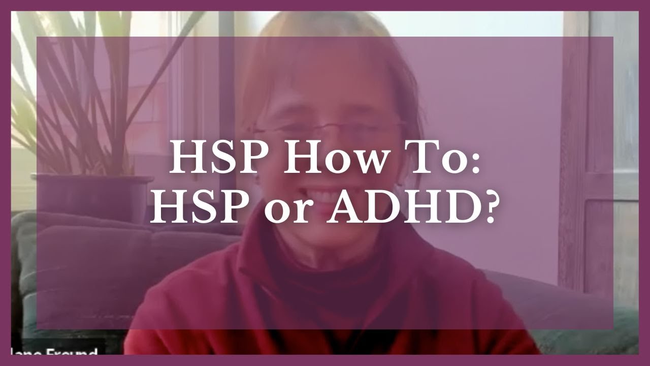 Ask Alane: HSP or ADHD?