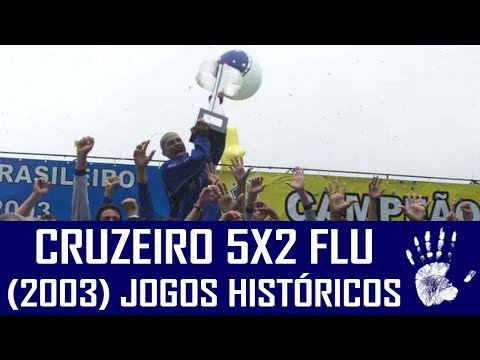 CRUZEIRO 5X2 FLUMINENSE (2003) - JOGOS HISTÓRICOS