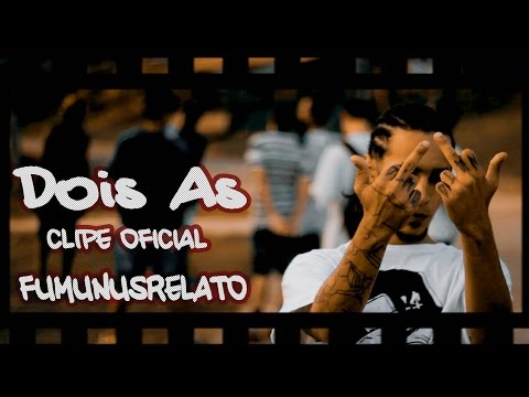 Dois As - Fumunusrelato (CLIPE OFICIAL)