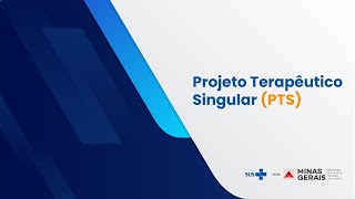 Projeto Terapêutico Singular (PTS)