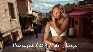 Havana feat. Erik &amp; J.Yolo  -  Danza