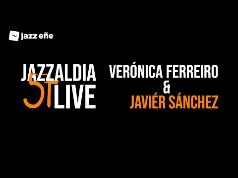 57 JAZZALDIA: VERÓNICA FERREIRO & JAVIER SÁNCHEZ - LIVE 57 JAZZALDIA - 2022/07/22