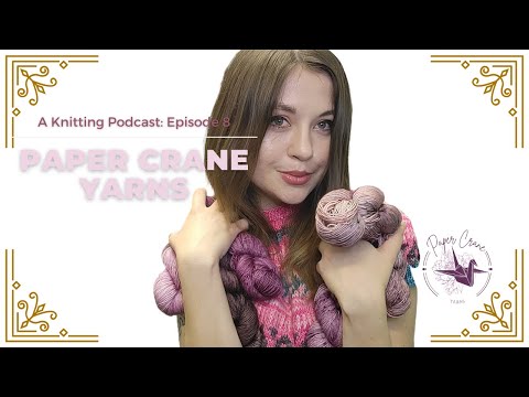 Paper Crane Yarns Knitting Podcast: Episode 8