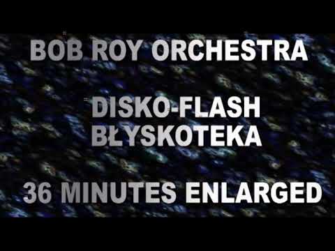 BOB ROY ORCHESTRA DISKO-FLASH BŁYSKOTEKA 36 MINUTES ENLARGED 