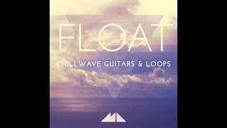 Video thumbnail for Float - Chillwave Guitar Loops Demo by ModeAudio