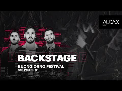 Audax Backstage: Buongiorno Festival - São Paulo (Brasil)