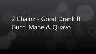 2 Chainz   Good Drank ft Gucci Mane  Quavo Lyrics Clean