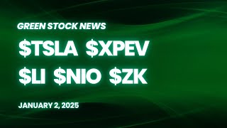 Green Stock News for January 2, 2025: Tesla, Li Auto, XPeng, Nio, Zeekr