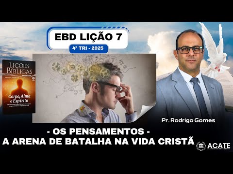 EBD Lição 7 (Adultos) - Os Pensamentos - A Arena de Batalha na Vida Cristã - 4º Tri 2025